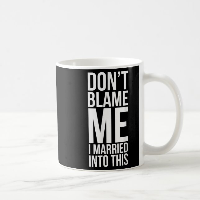 Caneca De Café Engraçado, não me culpe... Eu me casei com isso... (Direita)