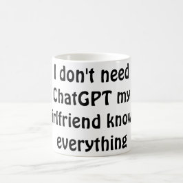 Caneca De Café Engraçado "Não preciso do ChatGPT, minha namorada