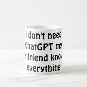 Caneca De Café Engraçado "Não preciso do ChatGPT, minha namorada 