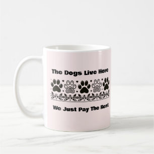 Caneca De Café Engraçado Os Cachorros Viverem Aqui, Nós Pagamos O