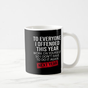 Caneca De Café Engraçado para todos que ofendi este ano Humor Ano