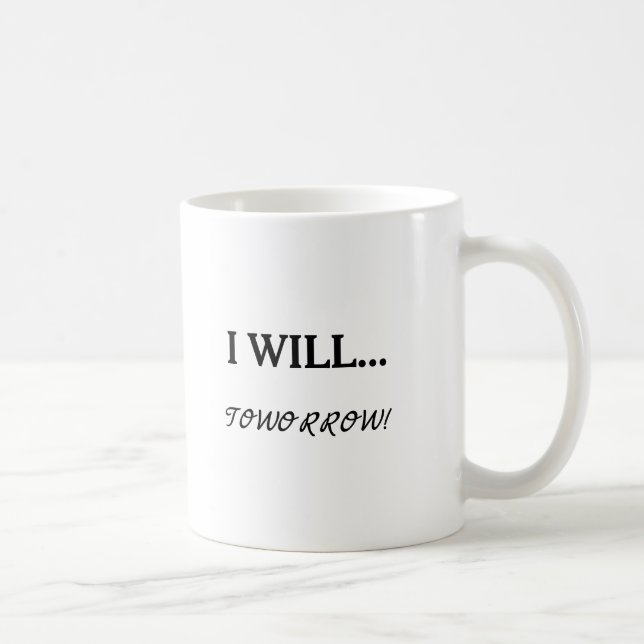 Caneca De Café Engraçado Preguiça Procrastinação Eu Vou... Amanhã (Direita)