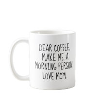 Engraçado 'Querido Café. Faça de mim uma pessoa ma