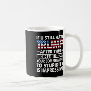 Caneca De Café Engraçado Se Você Ainda Odeia Trump Depois Dessa B