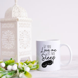 Caneca De Café Engraçado Se Você Me Ama Deixe-me Dormir