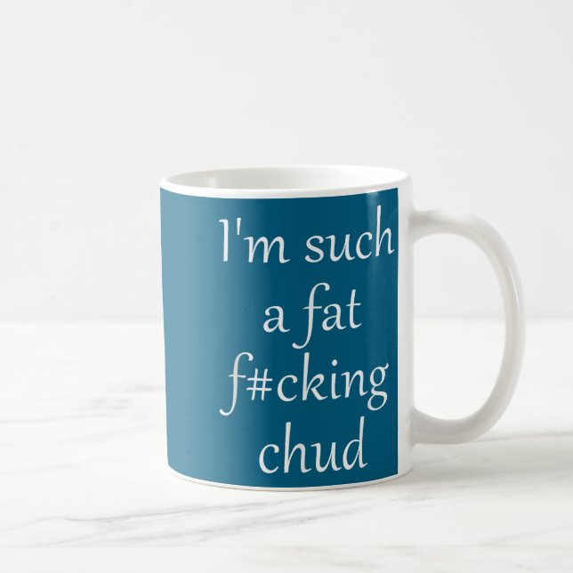 Caneca De Café Engraçado Tão Gordo Puta Que Merda Eu Mesmo (Direita)