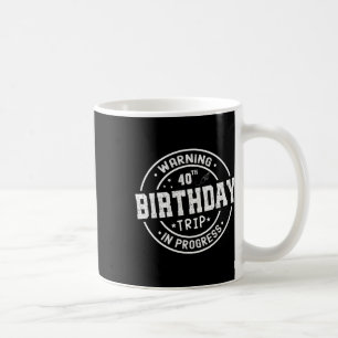 Caneca De Café Engraçado Trip aniversário de 40 anos De Alerta De