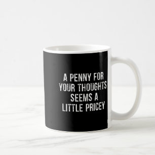 Caneca De Café Engraçado, Um Centavo pelos Seus Pensamentos