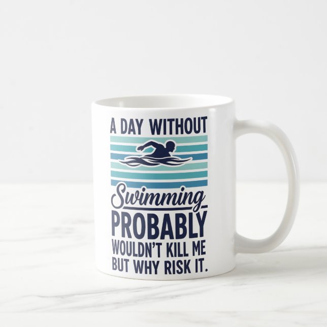 Caneca De Café engraçado Um Dia Sem Nadar Provavelmente Não Matar (Direita)