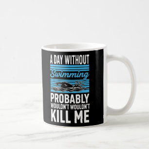 Caneca De Café engraçado Um Dia Sem Nadar Provavelmente Não Matar