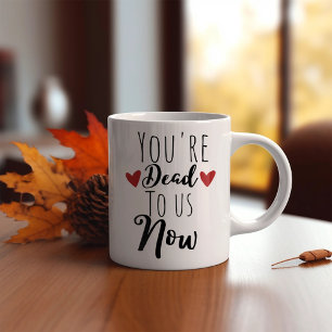 Caneca De Café Engraçado Você Está Morto Para Nós