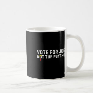 Caneca De Café Engraçado Votar Pelo Cabelo Para Joe Não Para O Ps
