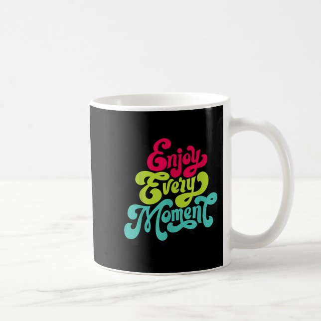 Caneca De Café Enjoy Every Moment, Quotes , Enjoy  (Direita)