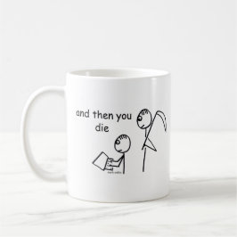 Caneca De Café Então você morre