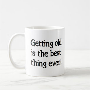 Caneca De Café envelhecer é a melhor coisa de sempre