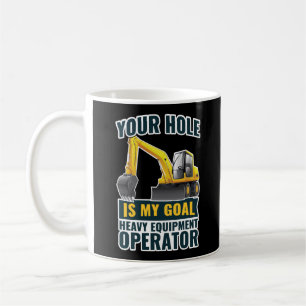 Caneca De Café Escavador Seu Buraco É Meu Equipamento Pesado De