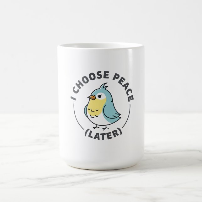 Caneca De Café Escolho a Paz Mais Tarde Pássaro Irritado (Centro)