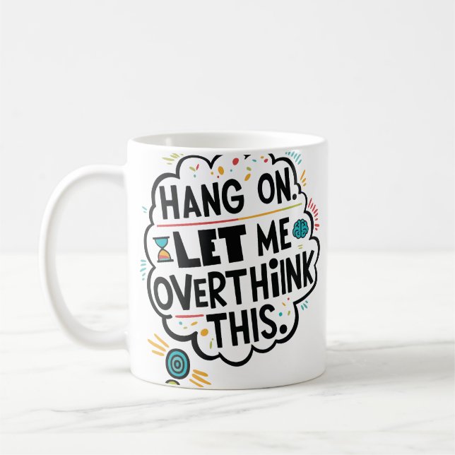 Caneca De Café Espere, deixe-me pensar demais. (Esquerda)