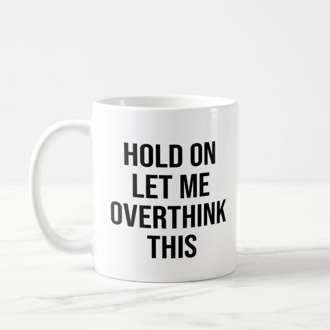 Caneca De Café Espere, Deixe-Me Pensar Sobre Isso (Esquerda)