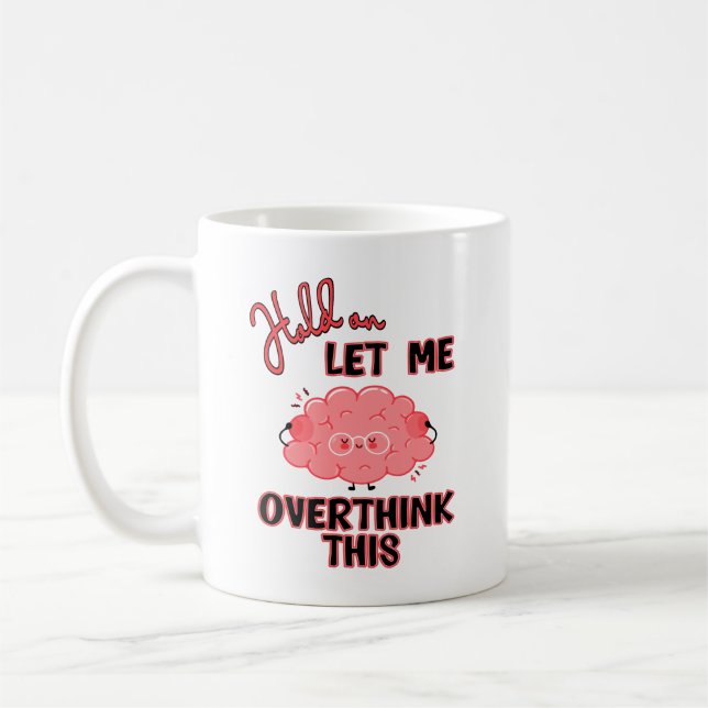 Caneca De Café Espere, Deixe-Me Pensar Sobre Isso (Esquerda)