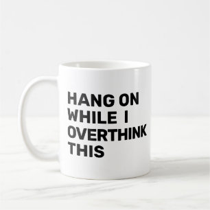 Caneca De Café Espere Enquanto Eu Sobrepenso Este Introdutor