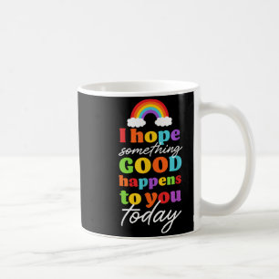 Caneca De Café Espero que algo bom aconteça a você hoje