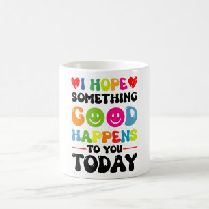 Caneca De Café Espero Que Algo Bom Te Aconteça Hoje.