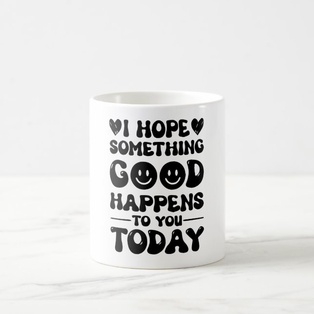 Caneca De Café Espero Que Algo Bom Te Aconteça Hoje. (Centro)