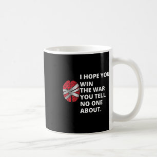 Caneca De Café Espero Que Você Ganhe A Guerra Que Você Fala - Pre