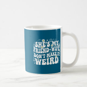 Caneca De Café Esposa amiga não faça humor de amizade estranho