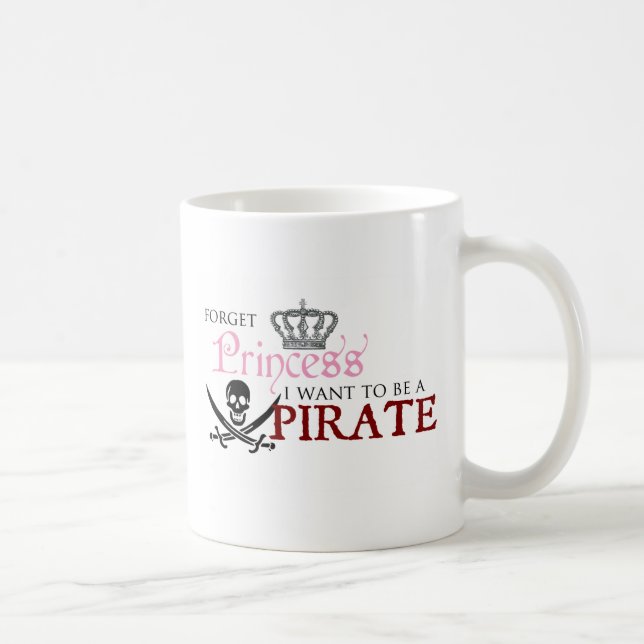 Caneca De Café "Esqueça a princesa, mim querem ser um pirata " (Direita)