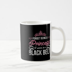Caneca De Café Esqueça De Ser Uma Princesa Eu Quero Ser Um Cintur