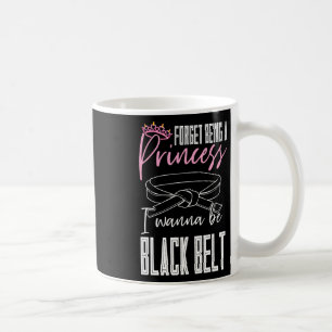 Caneca De Café Esqueça De Ser Uma Princesa Eu Quero Ser Um Cintur