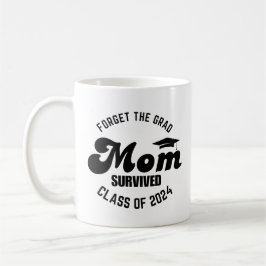Caneca De Café Esqueça o formando que a mãe sobreviveu à aula de