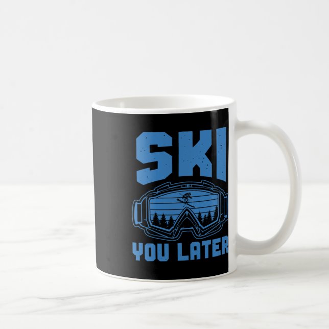 Caneca De Café Esquiar Engraçado Esquiar Você Mais Tarde Esquiado (Direita)