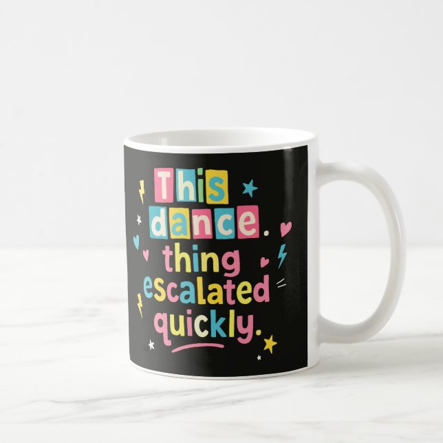 Caneca De Café Essa coisa de dança escalou rapidamente (Direita)