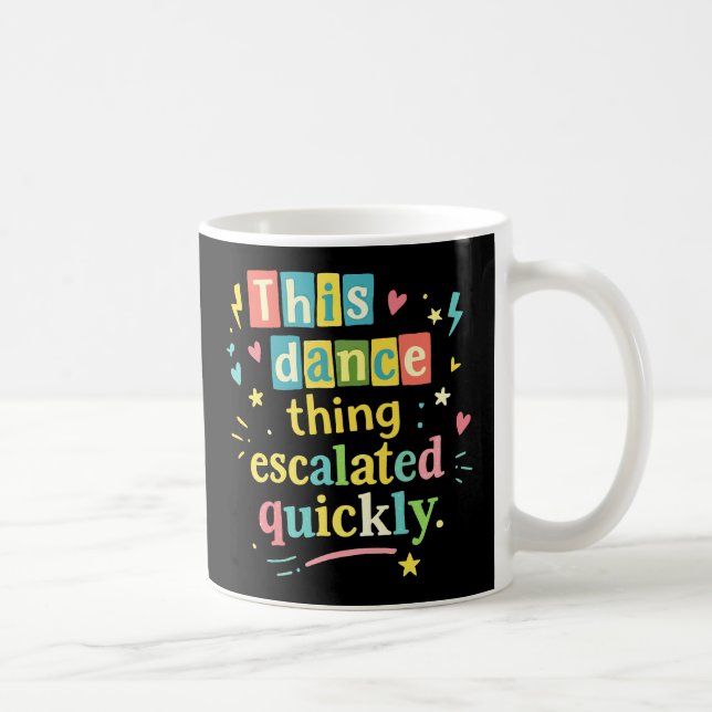 Caneca De Café Essa coisa de dança escalou rapidamente (Direita)