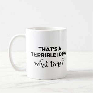 Caneca De Café Essa é uma Ideia Terrível Que Hora? Citação Engraç