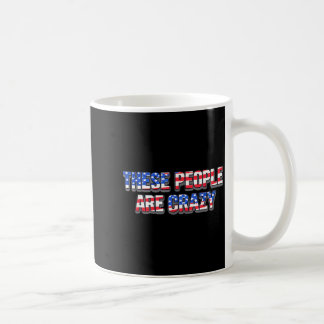 Caneca De Café Essas Pessoas são Loucamente Patrióticas