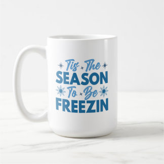 Caneca De Café Esta é a temporada de ser Freezin - Inverno divert