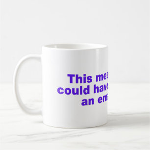 Caneca De Café Esta reunião poderia ter sido um e-mail