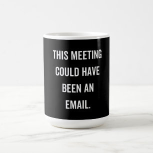 Caneca De Café Esta reunião poderia ter sido um email