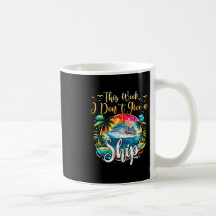 Caneca De Café Esta Semana Eu Não Dou Uma Viagem De Cruzeiro De N