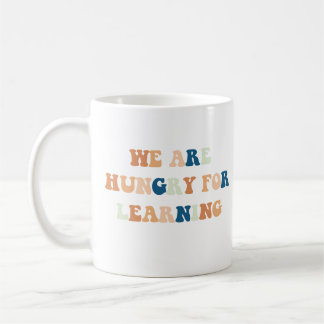 Caneca De Café Estamos Famintos Por Aprender No Primeiro Dia Da E