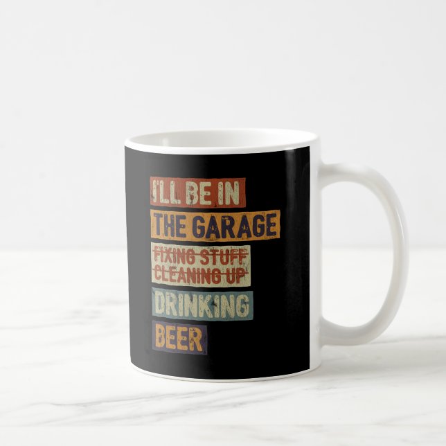 Caneca De Café Estarei na garagem consertando coisas e bebendo ce (Direita)