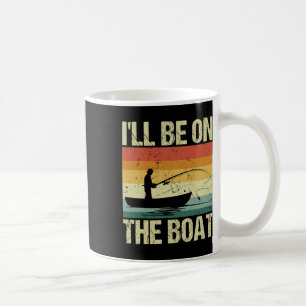 Caneca De Café Estarei No Barco - Pescador de Pesca Outdoor
