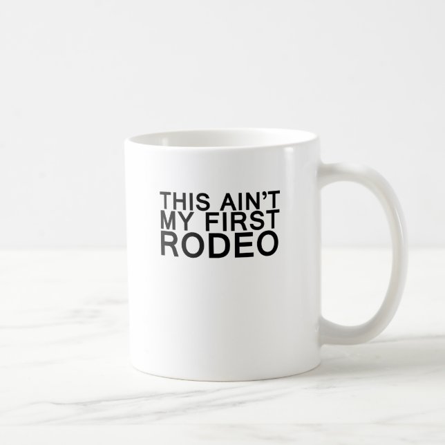 Caneca De Café este aint meu primeiro rodeio (Direita)