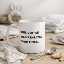 "Este Café Foi Reaquecido Quatro Vezes." Caneca Di
