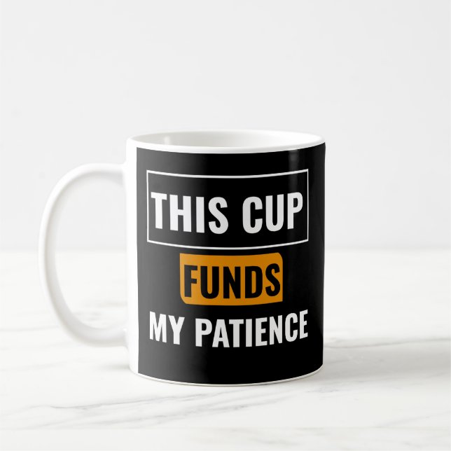 Caneca De Café Este Copo Financia Minha Paciência — Design de Can (Esquerda)