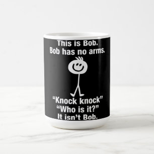 Caneca De Café Este É Bob Bob Que Não Tem Braços Knock